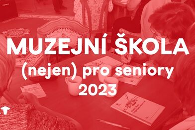 Muzejní škola (nejen) pro seniory 2023